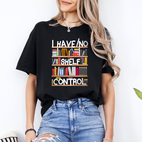 I Have No Shelf Control – 100%Cotton Tee