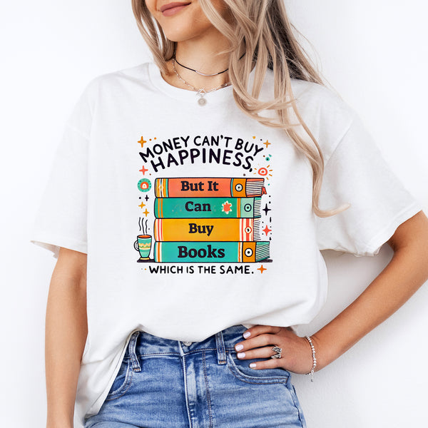 "Money Can’t Buy Happiness... But It Can Buy Books" – 100% Cotton Tee