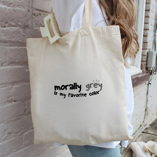 Morally Grey Is My Favorite Color – Cotton Canvas Tote Bag